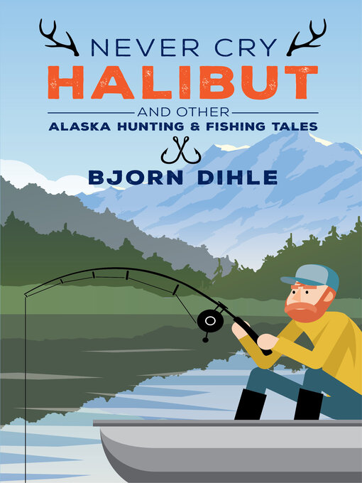 Title details for Never Cry Halibut by Bjorn Dihle - Available